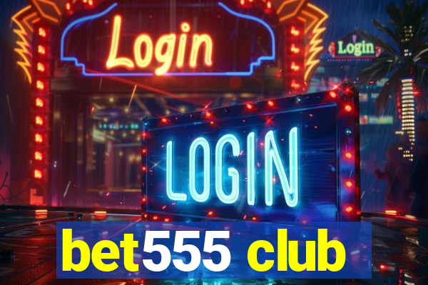 bet555 club